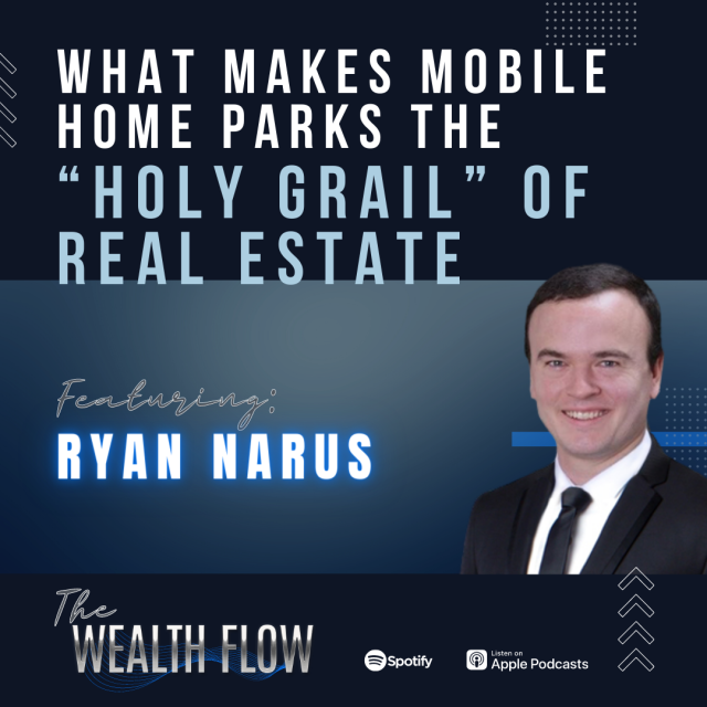 Ep08: What Makes Mobile Home Parks the “Holy Grail” of Real Estate – Ryan Narus
