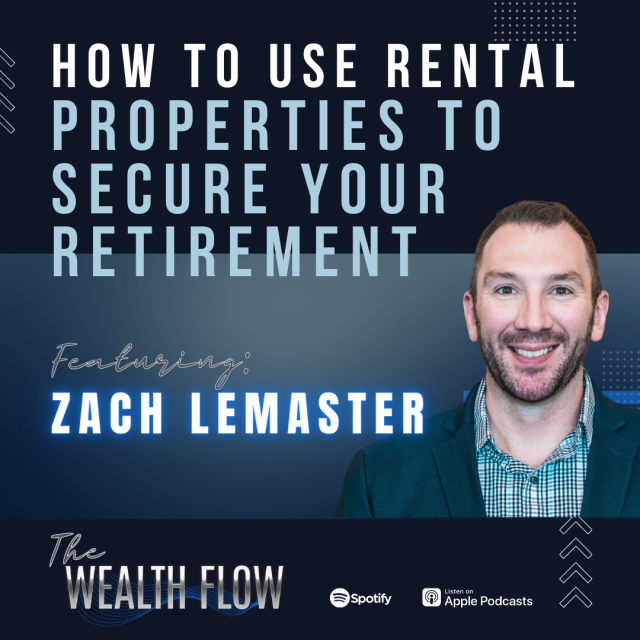 Ep10: How to Use Rental Properties to Secure Your Retirement – Zach Lemaster