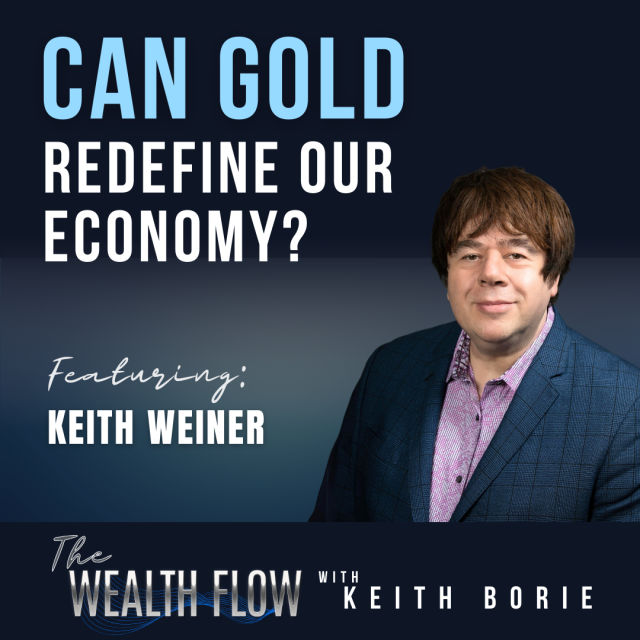 EP100: Can Gold Redefine Our Economy? – Keith Weiner