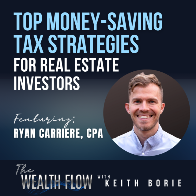 EP102: Top Money-Saving Tax Strategies for Real Estate Investors – Ryan Carriere, CPA