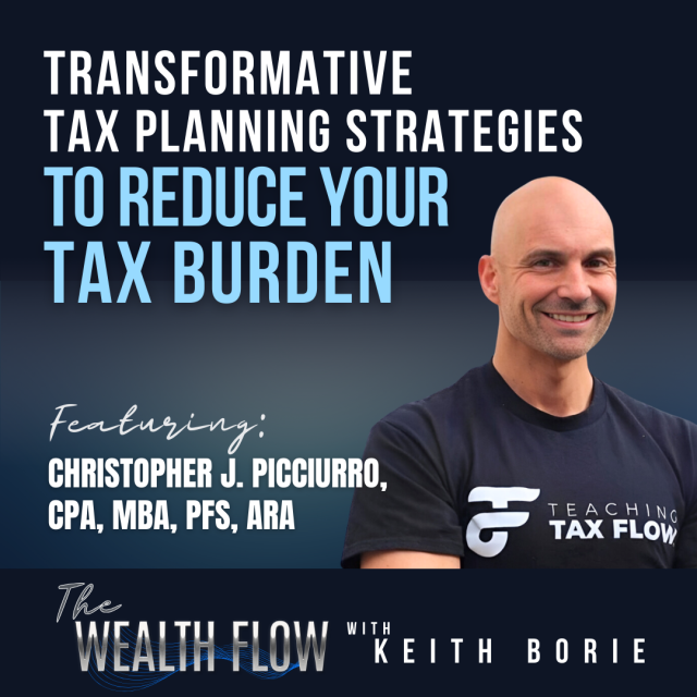 EP105: Transformative Tax Planning Strategies to Reduce Your Tax Burden – Christopher J. Picciurro, CPA, MBA, PFS, ARA