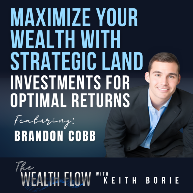 EP112: Maximize Your Wealth with Strategic Land Investments for Optimal Returns – Brandon Cobb