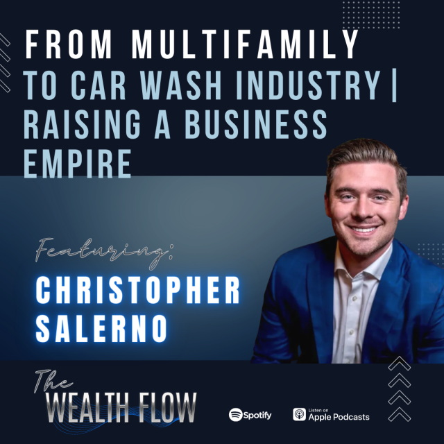 Ep12: From Multifamily to Car Wash Industry | Raising A Business Empire – Christopher Salerno