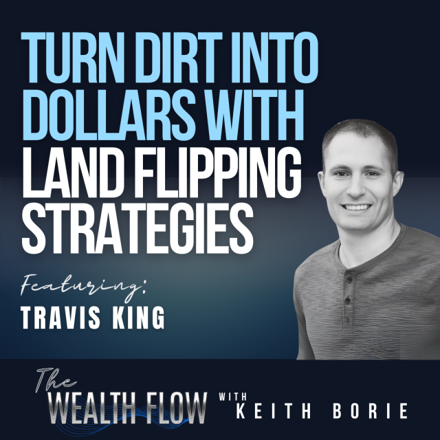 EP154: Turn Dirt into Dollars with Land Flipping Strategies from Travis King – Travis King