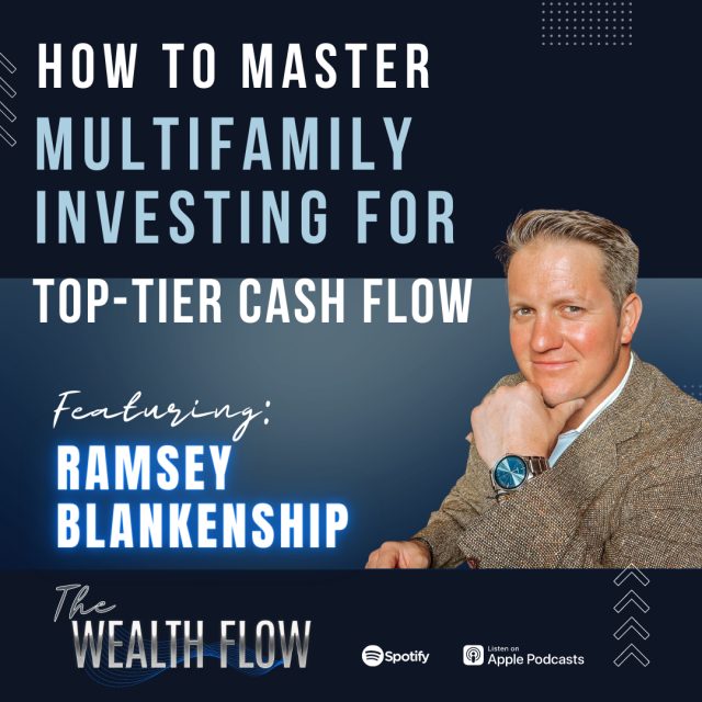 Ep19: How to Master Multifamily Investing for Top-Tier Cash Flow – Ramsey Blankenship