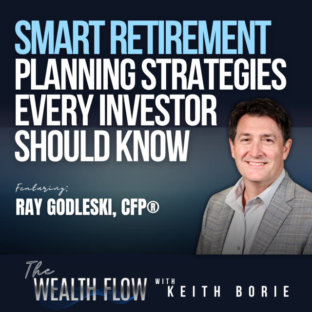 EP222: Smart Retirement Planning Strategies Every Investor Should Know – Ray Godleski, CFP