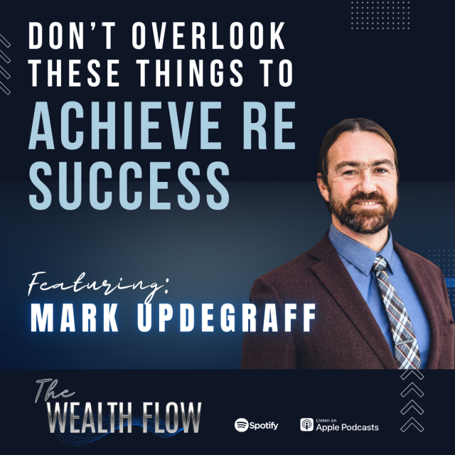 Ep35: Don’t Overlook These Things To Achieve RE Success – Mark Updegraff