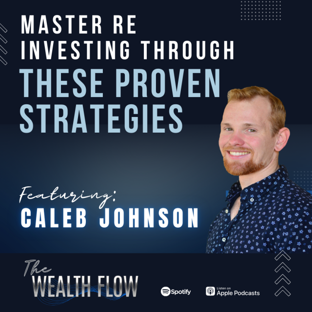 Ep38: Master RE Investing Through These Proven Strategies – Caleb Johnson