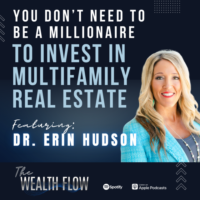 Ep39: You Don’t Need To Be A Millionaire to Invest in Multifamily Real Estate – Dr. Erin Hudson