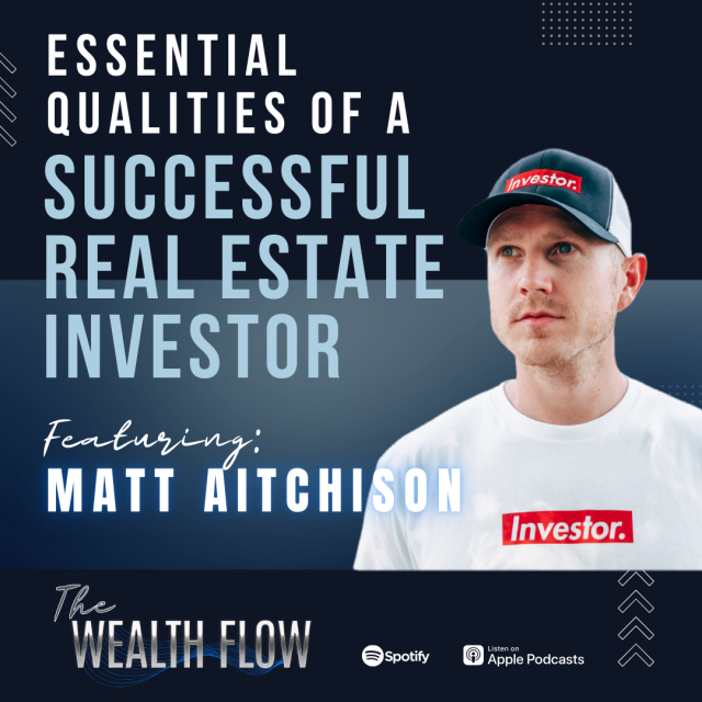 Ep40: Essential Qualities of A Successful Real Estate Investor – Matt Aitchison
