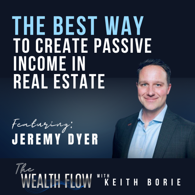Ep47: The Best Way to Create Passive Income in Real Estate – Jeremy Dyer