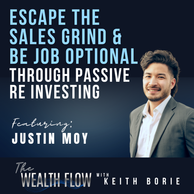EP55: Escape the Sales Grind and Be Job Optional through Passive RE Investing – Justin Moy