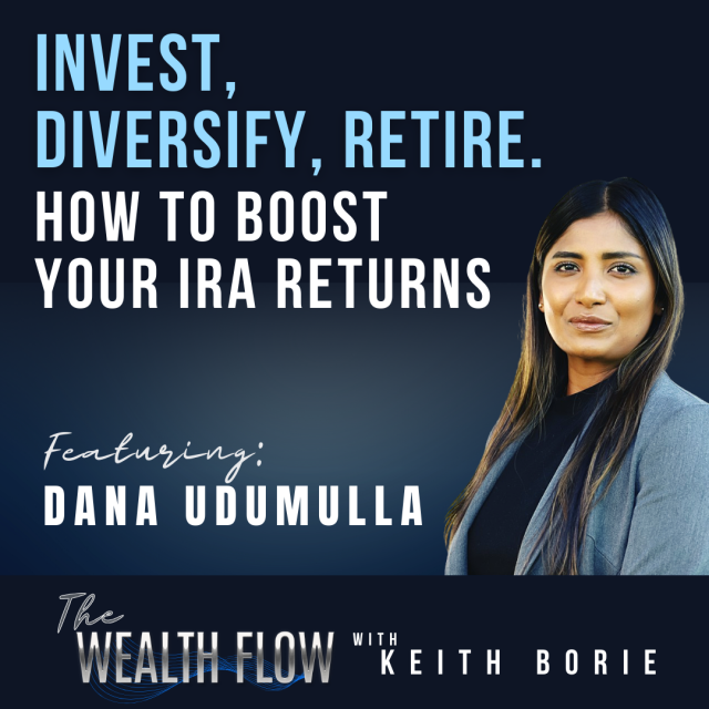 EP56: Invest, Diversify, Retire | How To Boost Your IRA Returns – Dana Udumulla