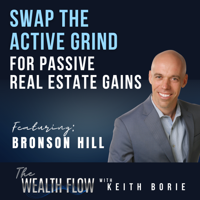 EP57: Swap The Active Grind for Passive Real Estate Gains – Bronson Hill