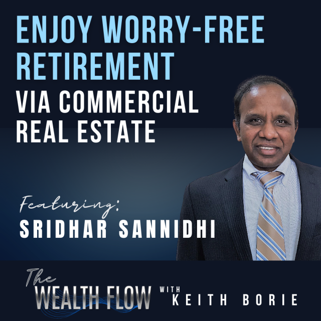 EP58: Enjoy Worry-Free Retirement via Commercial Real Estate – Sridhar Sannidhi