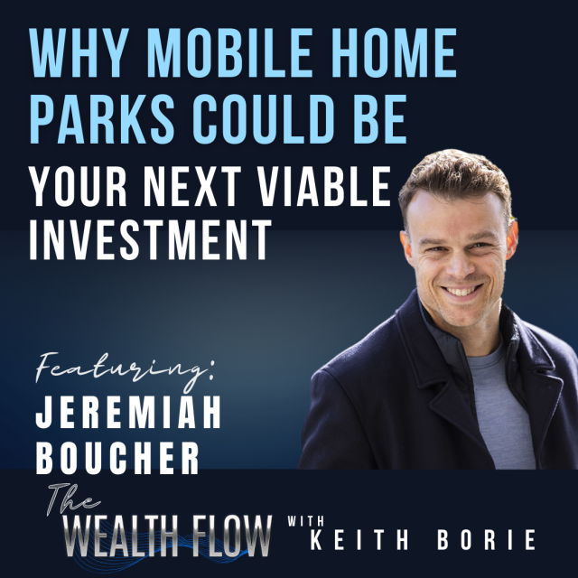 EP62: Why Mobile Home Parks Could Be Your Next Viable Investment – Jeremiah Boucher