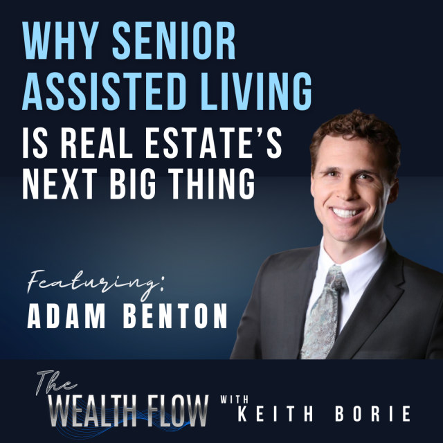 EP63: Why Senior Assisted Living Is Real Estate’s Next Big Thing – Adam Benton