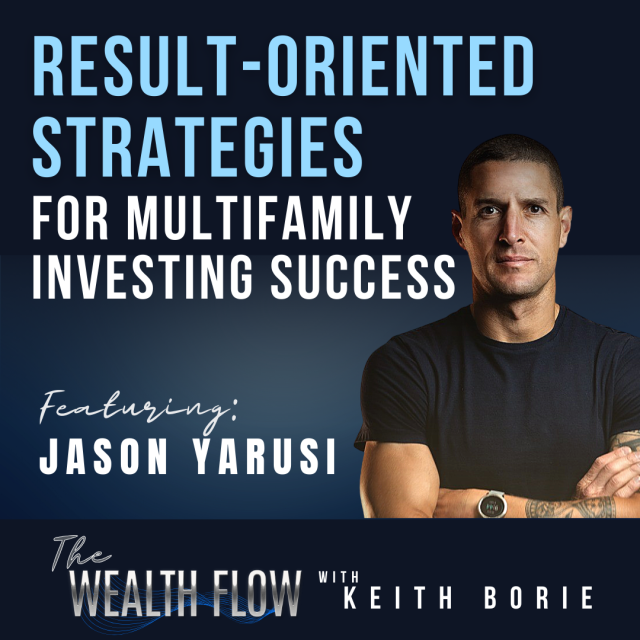 EP67: Result-Oriented Strategies for Multifamily Investing Success – Jason Yarusi