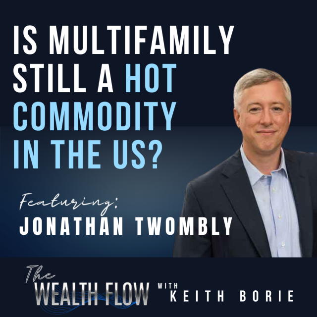 EP69: Is Multifamily Still A Hot Commodity in the US? – Jonathan Twombly