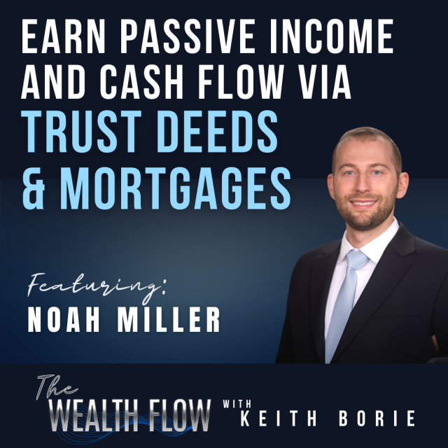 EP72: Earn Passive Income and Cash Flow via Trust Deeds and Mortgages – Noah Miller