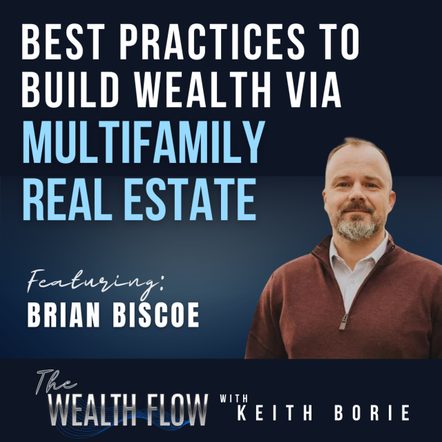 EP76: Best Practices to Build Wealth via Multifamily Real Estate – Brian Biscoe