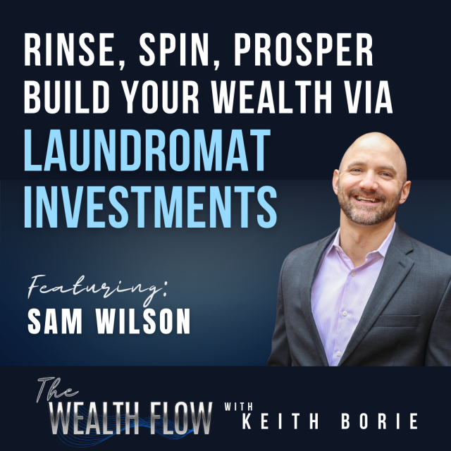EP77: Rinse, Spin, Prosper | Build Your Wealth via Laundromat Investments – Sam Wilson