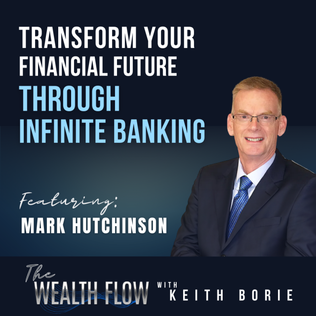EP87: Transform Your Financial Future Through Infinite Banking – Mark Hutchinson