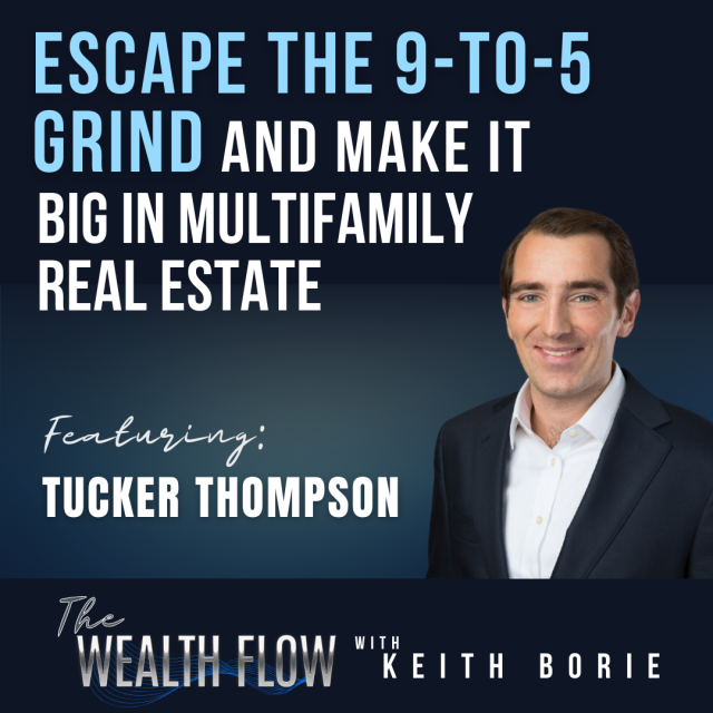 EP91: Escape the 9-to-5 Grind and Make It Big in Multifamily Real Estate – Tucker Thompson