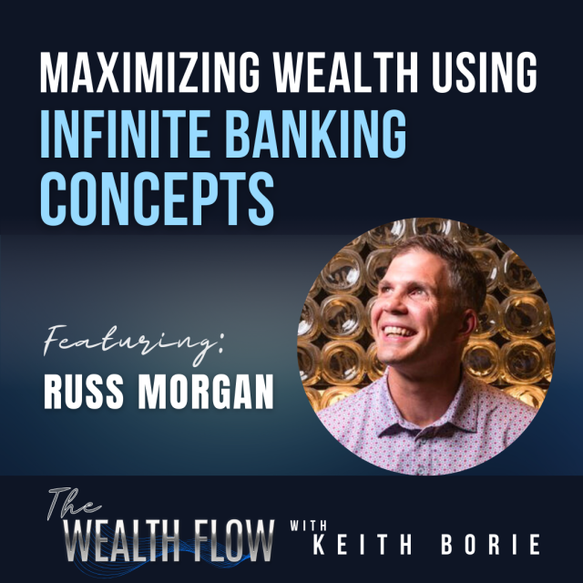 EP98: Maximizing Wealth Using Infinite Banking Concepts – Russ Morgan